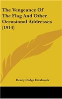The Vengeance Of The Flag And Other Occasional Addresses (1914)