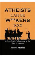 Atheists Can Be Wankers Too!: A Foot Soldier's Response to the Four Horsemen