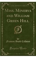 Miss. Minerva and William Green Hill (Classic Reprint)