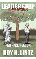 Leadership That Works: Faith Vs. Reason