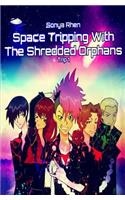 Space Tripping With The Shredded Orphans: (1 Shredded Orphans)