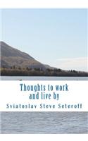 Thoughts to Work and Live by: (English)