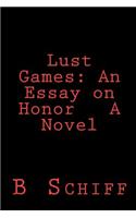 Lust Games: An Essay on Honor A Novel