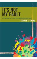 It's Not My Fault