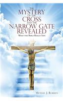 Mystery of the Cross and the Narrow Gate Revealed