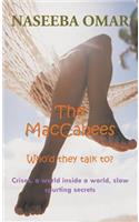The MacCabees: Who'd they talk to? Crises, a world inside a world, slow spurting secrets