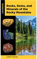 Rocks, Gems, and Minerals of the Rocky Mountains