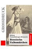 Bosnische Volksmärchen (Großdruck)