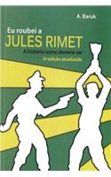 Eu Roubei a Jules Rimet: A Historia Como Deveria Ser: (Portuguese)