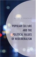 Popular Culture and the Political Values of Neoliberalism