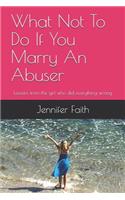 What Not to Do If You Marry an Abuser