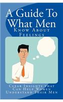 A Guide To What Men Know About Feelings