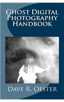Ghost Digital Photography Handbook