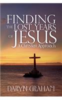 Finding the Lost Years of Jesus: A Christian Approach