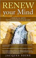 Renew Your Mind: 4 Biblical Keys to Transform Your Life