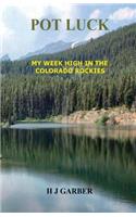 POT LUCK - My Week High In The Colorado Rockies