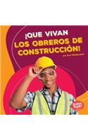 ¡Que vivan los obreros de construcción! (Hooray for Construction Workers!)