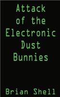 Attack of the Electronic Dust Bunnies