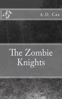The Zombie Knights: (1 The Zombie Knights)