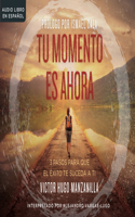 Tu Momento Es Ahora (Your Moment Is Now)