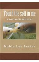 Touch the soft in me