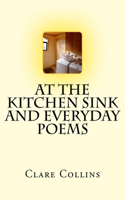At the Kitchen Sink and Everyday Poems