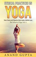 Ethical Practices in Yoga: How Yama and Niyama Help Make a Better You