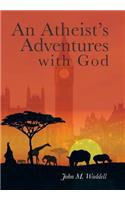 Atheist's Adventures with God