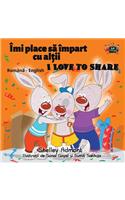 I Love to Share: Romanian English Bilingual Edition