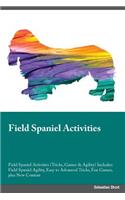 Field Spaniel Activities Field Spaniel Activities (Tricks, Games & Agility) Includes