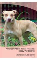 American Pit Bull Terrier Presents: Doggy Wordsearch the American Pit Bull Terrier Brings You a Doggy Wordsearch That You Will Love! Vol. 3