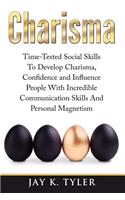 Charisma: (Leadership, Self Esteem, Self Confidence)