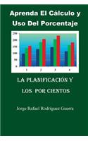 Aprenda El Calculo Y USO del Porcentaje: La Planificaci?n Y Los Por Cientos(Spanish)