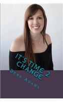 It's Time 2 Change