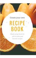 Create Your Own Recipe Book: Blank Cookbook. Write Your Favorite Recipes & Notes(1 Blank Cookbooks)