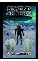 Beyond the Ice Wall