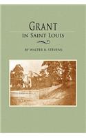 Grant in Saint Louis: From Letters in the Manuscript Collection of William K. Bixby(English)