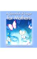 A Spoonful of Sugar for Mothers