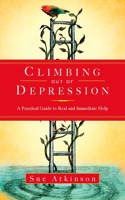 Climbing Out of Depression: A Practical Guide to Real and Immediate Help