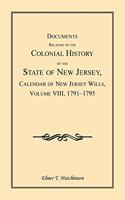 Documents Relating to the Colonial History of the State of New Jersey, Calendar of New Jersey Wills, Volume VIII: 1791-1795