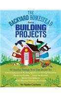 The Backyard Homestead Book of Building Projects