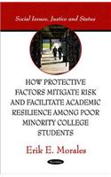 How Protective Factors Mitigate Risk & Facilitate Academic Resilience Among Poor Minority College Students