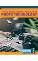 12 Biggest Breakthroughs in Photo Technology