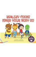 Healthy Foods Make Your Body Go