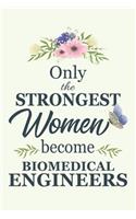Only The Strongest Women Become Biomedical Engineers