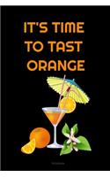 IT'S TIME TO TAST ORANGE Composition Notebook