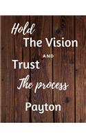 Hold The Vision and Trust The Process Payton's: 2020 New Year Planner Goal Journal Gift for Payton / Notebook / Diary / Unique Greeting Card Alternative