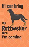 If I can bring my Rottweiler then I'm coming