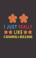 I Just Really Like Catahoula Bulldog: Dog Training Logbook For Peoples Who Loves Their Catahoula Bulldog