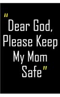 Dear God, Please Keep My Mom Safe